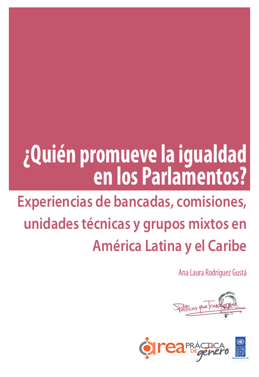 ¿Quién promueve la igualdad en los Parlamentos? Experiencias de bancadas, comisiones, unidades técnicas y grupos mixtos en América Latina y el Caribe
