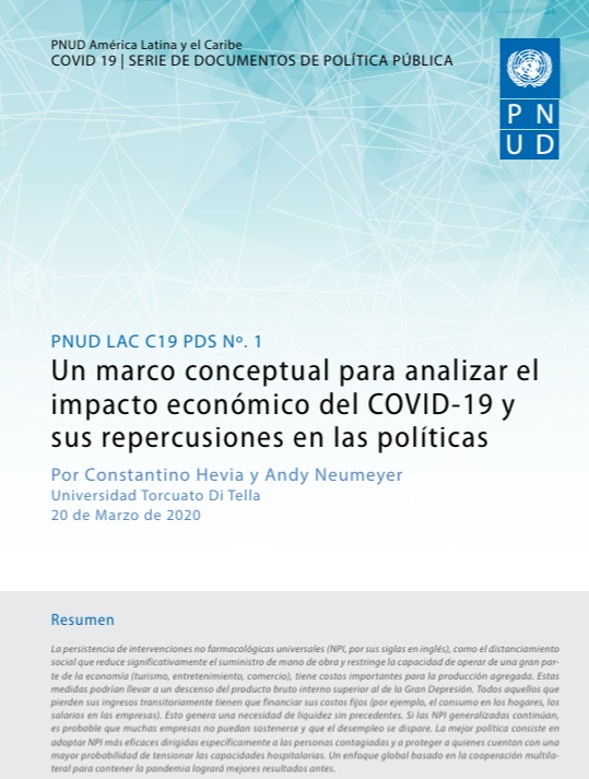 PNUD LAC C19 PDS No. 1 Un marco conceptual para analizar el impacto económico del COVID-19 y sus repercusiones en las políticas Por Constantino Hevia y Andy Neumeyer Universidad Torcuato Di Tella 20 de Marzo de 2020